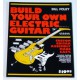 Build Your Own Electric Guitar-BILL FOLEY