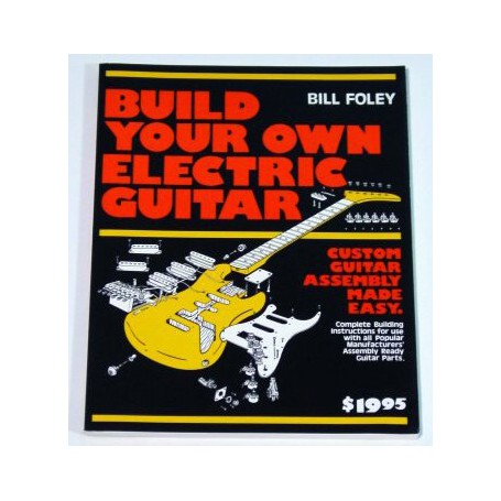 Build Your Own Electric Guitar-BILL FOLEY